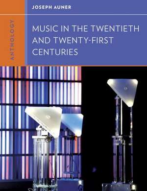 Anthology for Music in the Twentieth and Twenty–First Centuries de Joseph Auner