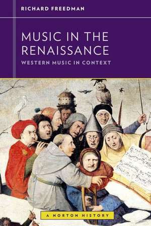 Music in the Renaissance de Richard Freedman