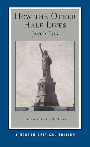 How the Other Half Lives – A Norton Critical Edition de Jacob Riis