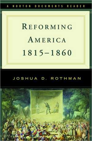 Reforming America, 1815-1860 de Joshua D. Rothman