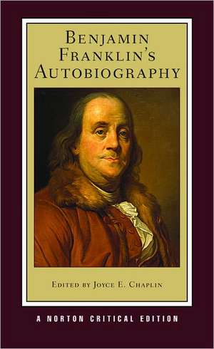 Benjamin Franklin`s Autobiography – A Norton Critical Edition de Benjamin Franklin