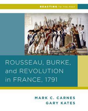 Rousseau, Burke, and Revolution in France, 1791 de Gary Kates