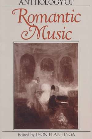 Anthology of Romantic Music de Leon Plantinga