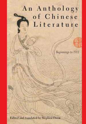 An Anthology of Chinese Literature – Beginnings to 1911 (Paper) de Stephen Owen