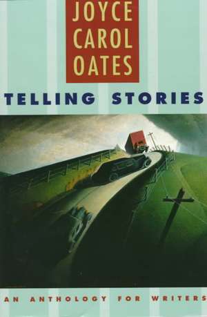 Telling Stories – An Anthology for Writers de Joyce Carol Oates