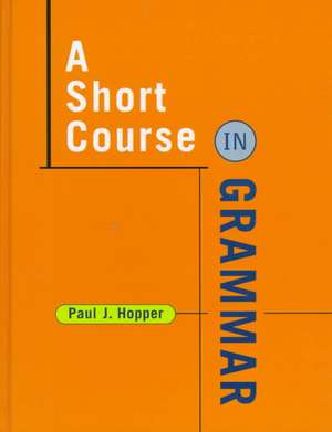 A Short Course in Grammar de Paul J. Hopper