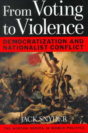 From Voting to Violence – Democratization & Nationalist Conflict de Jack Snyder