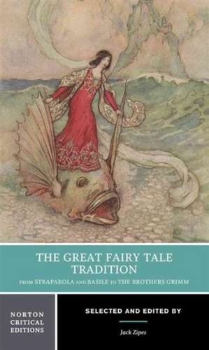 The Great Fairy Tale Tradition: From Straparola – A Norton Critical Edition de Jack Zipes