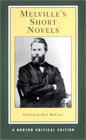 Melville`s Short Novels – A Norton Critical Edition de Herman Melville