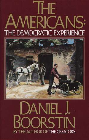 The Americans: The Democratic Experience de Daniel J. Boorstin