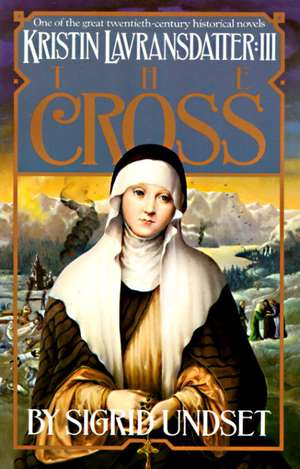 The Cross: Kristin Lavransdatter, Vol. 3 de Sigrid Undset