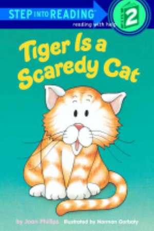 Tiger is a Scaredy Cat de Joan Phillips