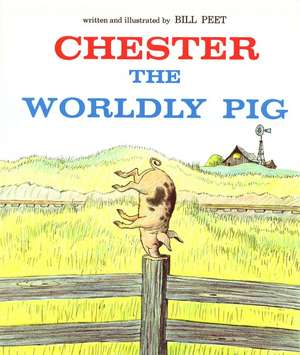 Chester the Worldly Pig de Bill Peet