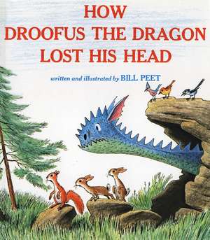 How Droofus the Dragon Lost His Head de Bill Peet