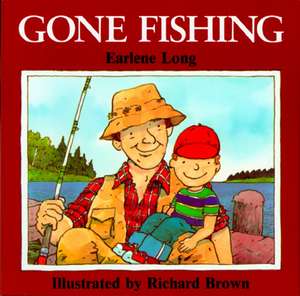 Gone Fishing de Earlene R. Long