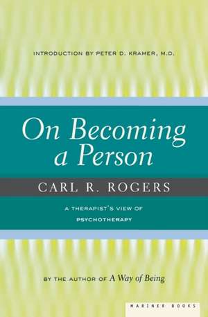 On Becoming A Person: A Therapist's View of Psychotherapy de Carl Rogers