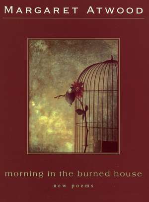 Morning In The Burned House de Margaret Atwood