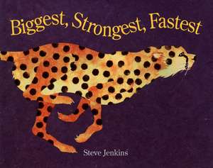 Biggest, Strongest, Fastest de Steve Jenkins