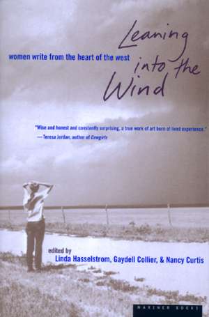 Leaning Into The Wind: Women Write from the Heart of the West de Linda M. Hasselstrom