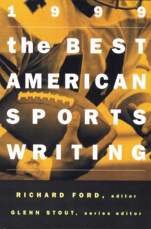 The Best American Sports Writing 1999 de Richard Ford