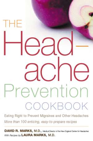 The Headache Prevention Cookbook: Eating Right to Prevent Migraines and Other Headaches de David R. Marks, M.D.