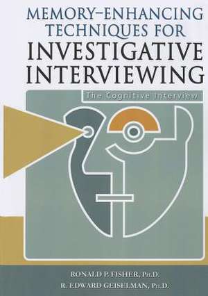 Memory-Enhancing Techniques for Investigative Interviewing: The Cognitive Interview de Ronald P. Fisher