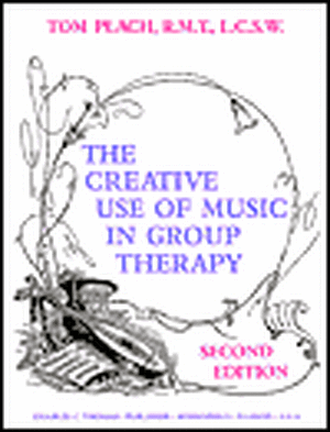 The Creative Use of Music in Group Therapy de Tom Plach