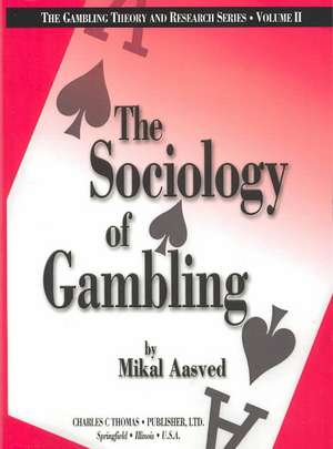 The Sociology of Gambling de Mikal J. Aasved