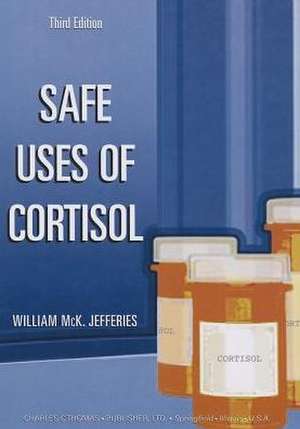 Safe Uses of Cortisol de William McK Jefferies