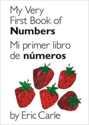 My Very First Book of Numbers/Mi Primer Libro de Numeros de Eric Carle