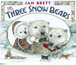 The Three Snow Bears: The Nature and Nurture of Passion de Jan Brett