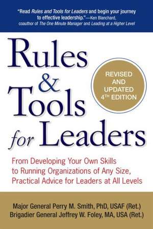 Rules & Tools for Leaders: From Developing Your Own Skills to Running Organizations of Any Size, Practical Advice for Leaders at All Levels de Perry M. Smith