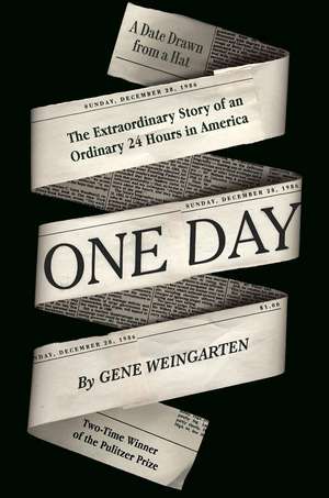 One Day: The Extraordinary Story of an Ordinary 24 Hours in America de Gene Weingarten