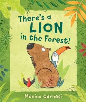 There's a Lion in the Forest! de Monica Carnesi