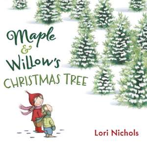 Maple & Willow's Christmas Tree de Lori Nichols