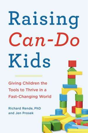 Raising Can-Do Kids: Giving Children the Tools to Thrive in a Fast-Changing World de Jen Prosek