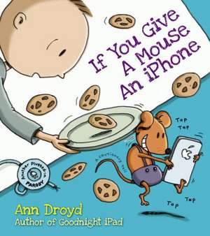 If You Give a Mouse an iPhone de Ann Droyd