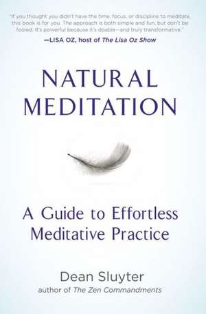 Natural Meditation: A Guide to Effortless Meditative Practice de Dean Sluyter