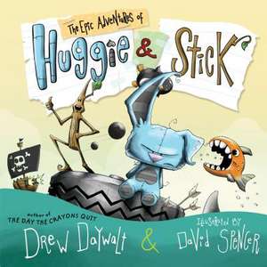 The Epic Adventures of Huggie & Stick de Drew Daywalt