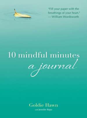 10 Mindful Minutes: A Journal de Goldie Hawn