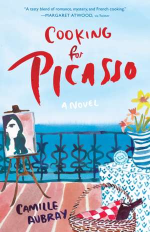 Cooking for Picasso de Camille Aubray