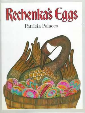 Rechenka's Eggs de Patricia Polacco