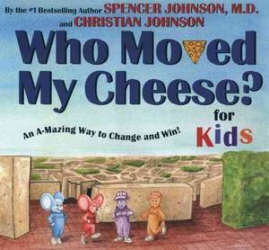 Who Moved My Cheese? for Kids: An A-Mazing Way to Change and Win! de Spencer Johnson