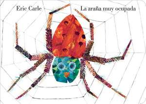 La Arana Muy Ocupada = Very Busy Spider de Eric Carle