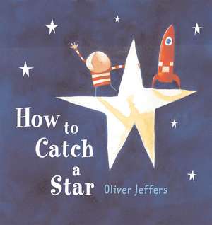 How to Catch a Star de Oliver Jeffers