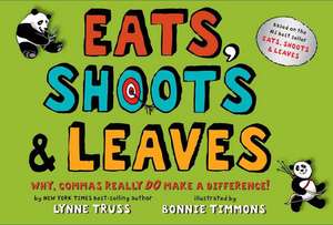 Eats, Shoots & Leaves: Why, Commas Really Do Make a Difference! de Lynne Truss