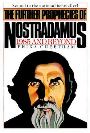 Further Prophecies of Nostradamus de Erika Cheetham