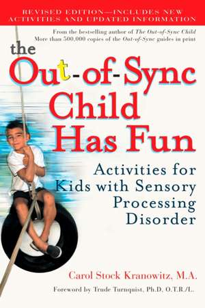 The Out-Of-Sync Child Has Fun: Activities for Kids with Sensory Processing Disorder de Carol Stock Kranowitz