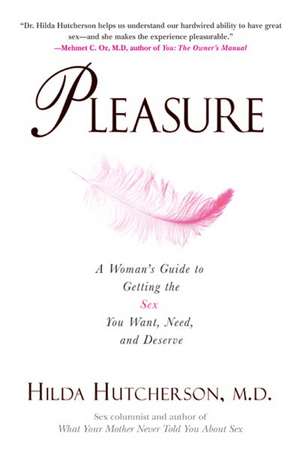 Pleasure: A Woman's Guidfe to Getting the Sex You Want, Need, and Deserve de Hilda Hutcherson