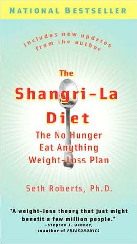 The Shangri-La Diet: The No Hunger Eat Anything Weight-Loss Plan de Seth Roberts